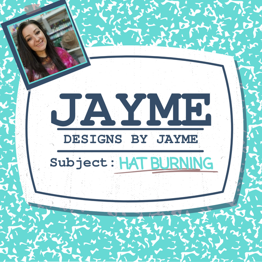 Hat Burning Class (Jayme)